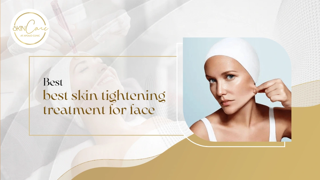 best skin tightening treatment for face